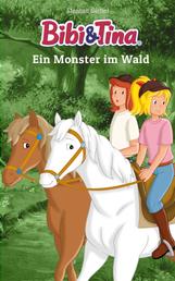 Bibi & Tina: Ein Monster im Wald - Roman