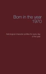 Born in the year 1970 - Astrological character profiles for every day of the year