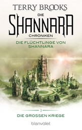 Die Shannara-Chroniken: Die Großen Kriege 3 - Die Flüchtlinge von Shannara - Roman