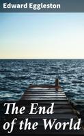 Edward Eggleston: The End of the World 