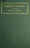 Henry Eduard Legler: Library Ideals 