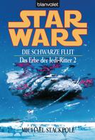 Michael A. Stackpole: Star Wars. Das Erbe der Jedi-Ritter 2. Die schwarze Flut - ★★★★★