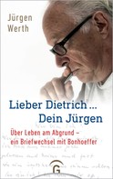 Jürgen Werth: Lieber Dietrich ... Dein Jürgen 