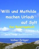 Volker Dräger: Willi und Mathilde machen Urlaub auf Sylt 