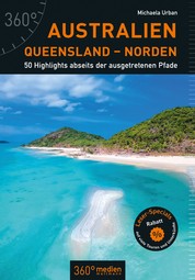 Australien – Queensland – Norden - 50 Highlights abseits der ausgetretenen Pfade