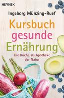 Ingeborg Münzing-Ruef: Kursbuch gesunde Ernährung ★★★