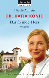 Dr. Katja König - Das fremde Herz - Arztroman
