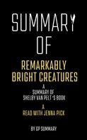 GP SUMMARY: Summary of Remarkably Bright Creatures by Shelby Van Pelt:A Read with Jenna Pick 