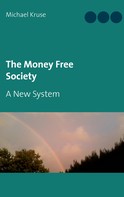 Michael Kruse: The Money Free Society 
