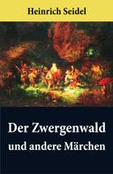 Heinrich Seidel: Der Zwergenwald und andere Märchen 