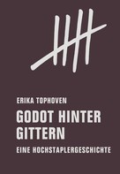 Erika Tophoven: Godot hinter Gittern 