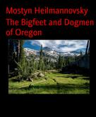 Mostyn Heilmannovsky: The Bigfeet and Dogmen of Oregon 