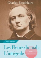 Charles Baudelaire: Les Fleurs du mal : L'intégrale 