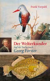 Der Welterkunder - Auf der Suche nach Georg Forster