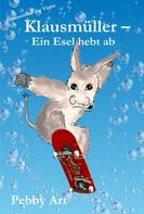 Pebby Art: Klausmüller - Ein Esel hebt ab 