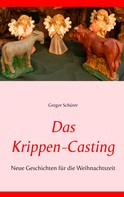 Gregor Schürer: Das Krippen-Casting 