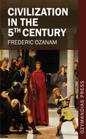 Frederic Ozanam: Civilization in the 5th Century 