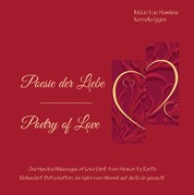 Poesie der Liebe - Poetry of Love - Einhundert Botschaften der Liebe vom Himmel auf die Erde gesandt