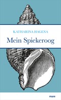 Katharina Hagena: Mein Spiekeroog 
