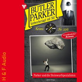 Parker und die Steinwurfspezialisten - Butler Parker, Band 276 (ungekürzt)