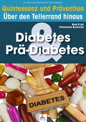 Diabetes & Prä-Diabetes: Quintessenz und Prävention - Quintessenz und Prävention Über den Tellerrand hinaus