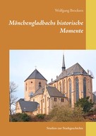 Wolfgang Brockers: Mönchengladbachs historische Momente 