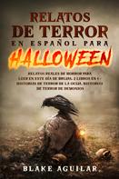 Blake Aguilar: Relatos de Terror en Español para Halloween 