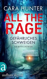 All the Rage - Gefährliches Schweigen - Kriminalroman