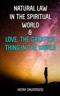 Henry Drummond: Natural Law in the Spiritual World & Love, the Greatest Thing in the World 
