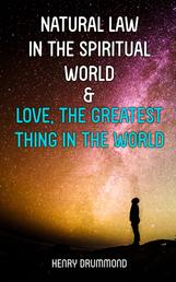 Natural Law in the Spiritual World & Love, the Greatest Thing in the World