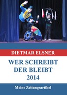 Dietmar Elsner: Wer schreibt der bleibt 2014 
