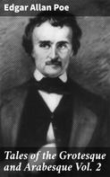 Edgar Allan Poe: Tales of the Grotesque and Arabesque Vol. 2 