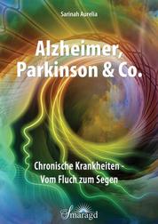 Alzheimer, Parkinson & Co. - Chronische Krankheiten - Vom Fluch zum Segen