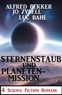Alfred Bekker: Sternenstaub und Planetenmission: 4 Science Fiction Romane 