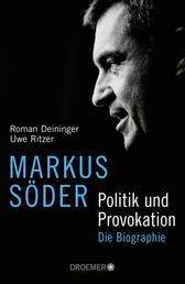 Markus Söder - Politik und Provokation - Die Biographie