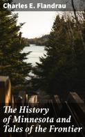 Charles E. Flandrau: The History of Minnesota and Tales of the Frontier 