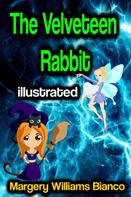Margery Williams Bianco: The Velveteen Rabbit illustrated 