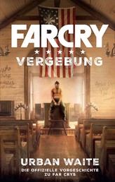Far Cry 5: Vergebung - Die Vorgeschichte zum Videogame