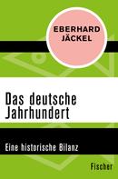 Eberhard Jäckel: Das deutsche Jahrhundert 