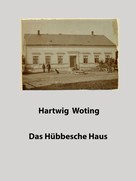 Hartwig Woting: Das Hübbesche Haus 