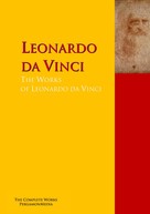 Leonardo Da Vinci: The Collected Works of Leonardo da Vinci 
