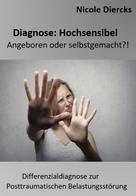 Nicole Diercks: Diagnose: Hochsensibel 