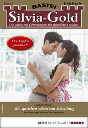 Silvia-Gold 93 - Liebesroman - Alle sprachen schon von Scheidung