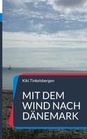 Kiki Tinkelsbergen: Mit dem Wind nach Dänemark 