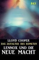 Lloyd Cooper: Lennox und die neue Macht: Das Zeitalter des Kometen #43 