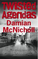 Damian McNicholl: Twisted Agenda: Shocking. Page-Turning. International Crime Thriller. 