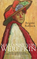 Brigitte Roßbeck: Marianne von Werefkin ★★★