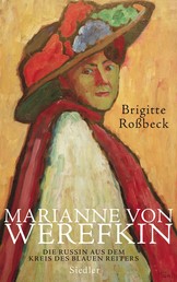 Marianne von Werefkin - Die Russin aus dem Kreis des Blauen Reiters