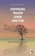 Udo Quentmeier: Hoffnung, Trauer, Leben und Tod 