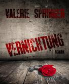 Valerie Springer: Vernichtung 